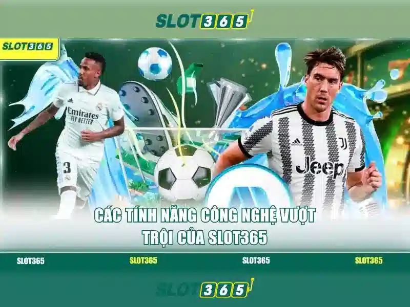 Các tính năng nổi bật của Slot365